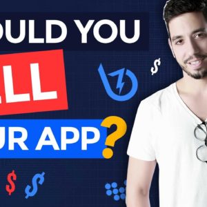 6 Reasons Why You Should Sell Your App