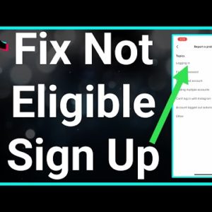 How To Fix You're Not Eligible To Sign Up For TikTok