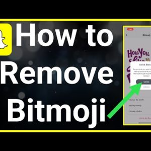 How To Remove 3D Bitmoji On Snapchat