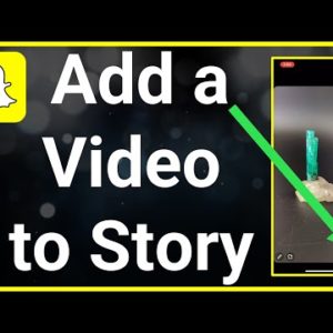 How To Add Video To Snapchat Story