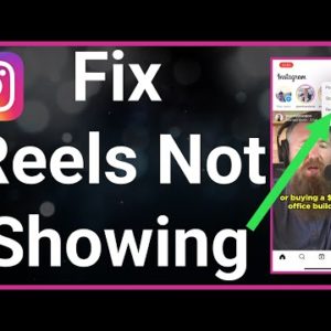 How To Fix Instagram Reels Not Showing