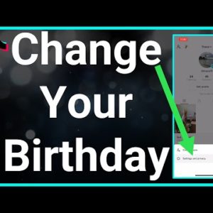 How To Change Birthday On TikTok