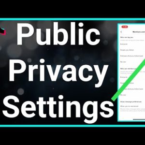 How To Change TikTok Privacy Settings To Public