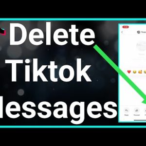 How To Delete Messages On TikTok