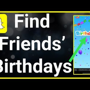 How To Find Friends Birthday On Snapchat