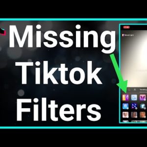 How To Fix Missing Filters On TikTok