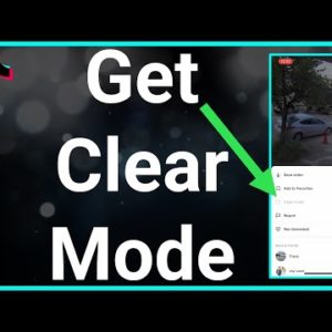 How To Get Clear Mode On TikTok