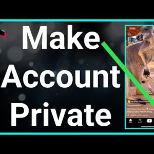 How To Make TikTok Account Private