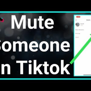 How To Mute Someone On TikTok