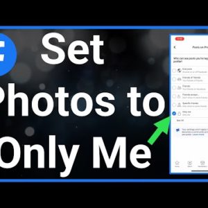 How To Set All Facebook Photos To Only Me