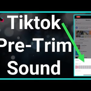 How To Trim A Sound On TikTok Before Recording