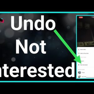 How To Undo Not Interested In Videos On TikTok