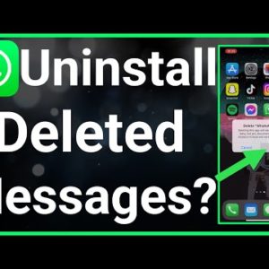 Does Uninstalling WhatsApp Delete Messages?