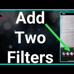 How To Add Two Filters On TikTok