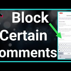 How To Block Certain Comments On TikTok