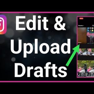 How To Edit Draft Videos And Upload To Instagram Reels
