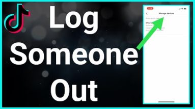 How To Log Someone Out Of Your TikTok Account