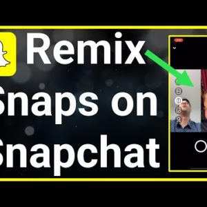 How To Remix Snaps On Snapchat