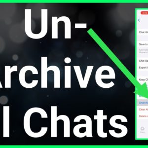 How To Unarchive All Chats On WhatsApp